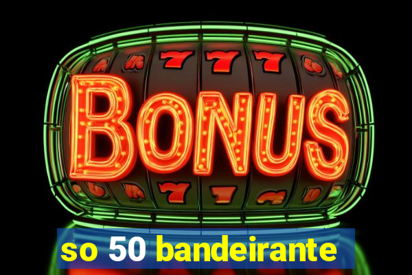 so 50 bandeirante